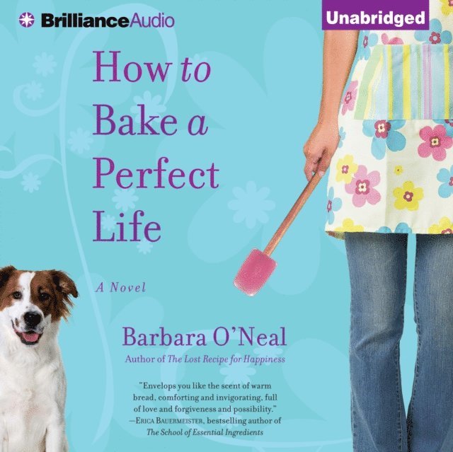 Barbara O'Neal - How to Bake a Perfect Life, Ljudbok