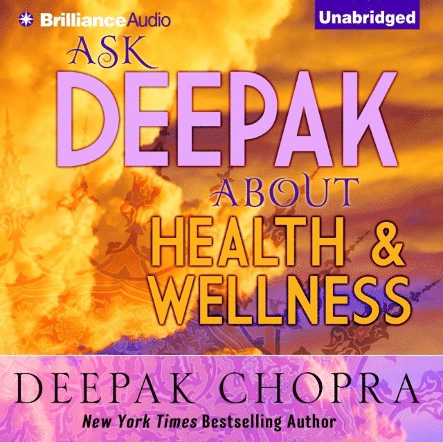 Deepak Chopra - Ask Deepak About Health & Wellness, Ljudbok
