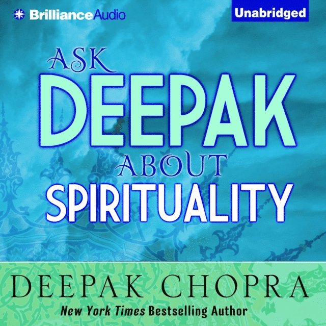 Deepak Chopra - Ask Deepak About Spirituality, Ljudbok