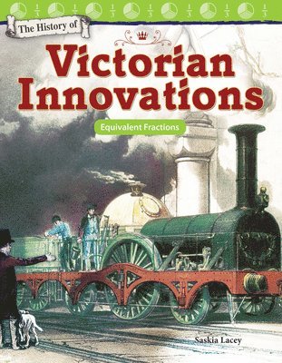 Saskia Lacey - The History of Victorian Innovations: Equivalent Fractions, Häftad
