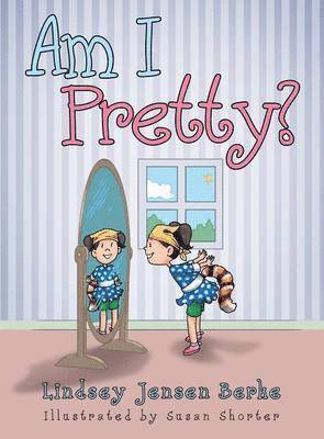 Lindsey Jensen Berke - Am I Pretty?, Inbunden