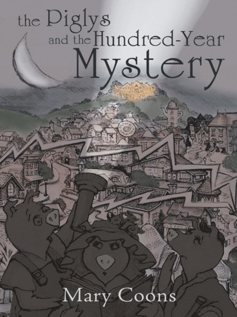 Mary Coons - Piglys and the Hundred-Year Mystery, E-bok