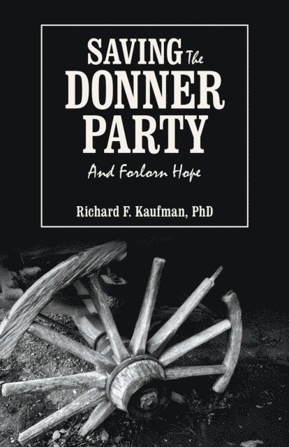 Richard F. Kaufman - Saving the Donner Party, E-bok