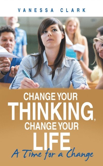 Vanessa Clark - Change Your Thinking, Change Your Life, E-bok