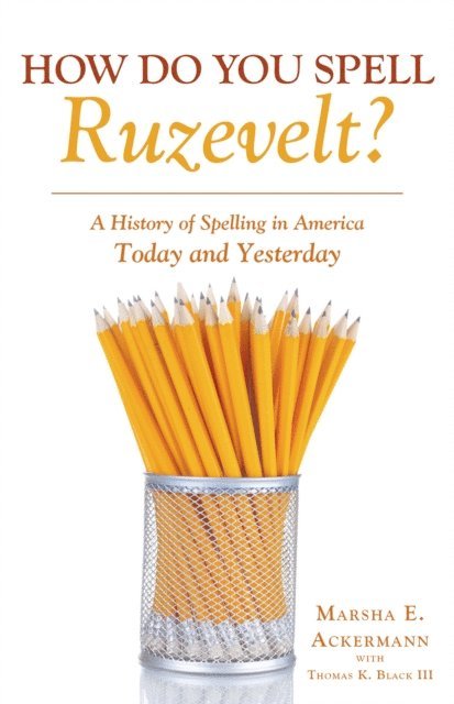 Marsha E. Ackermann, Thomas K. Black III - How Do You Spell Ruzevelt?, E-bok