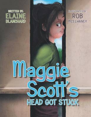 Elaine Blanchard - Maggie Scott's Head Got Stuck, Häftad