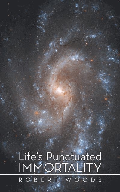 Robert Woods - Life'S Punctuated Immortality, E-bok