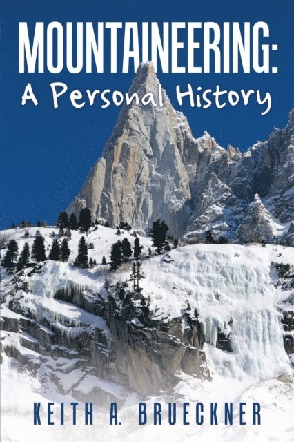 Keith A. Brueckner - Mountaineering: a Personal History, E-bok