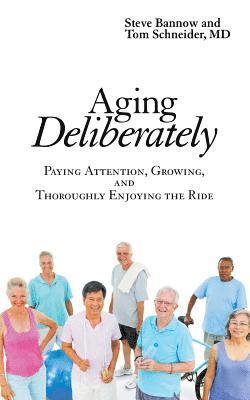 Steve Bannow, Tom Schneider - Aging Deliberately, Häftad