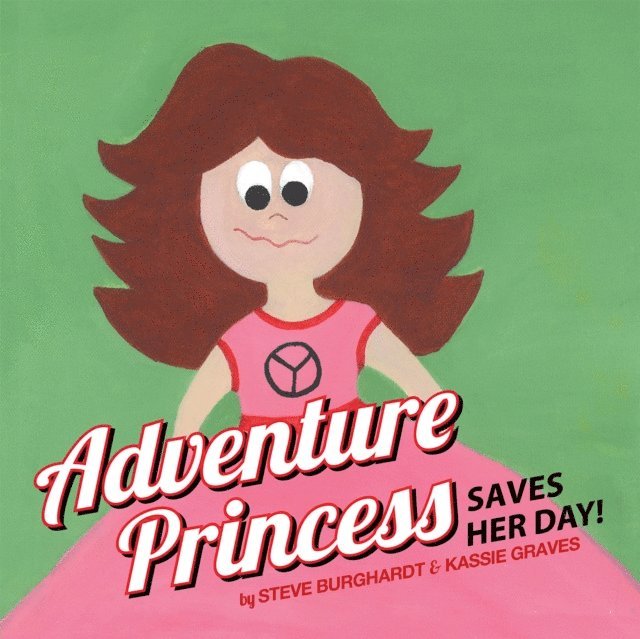 Kassie Graves, Steve Burghardt - Adventure Princess Saves Her Day, E-bok