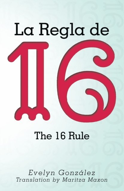 Evelyn Gonzalez - La Regla De 16, E-bok