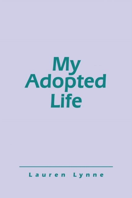 Lauren Lynne - My Adopted Life, E-bok