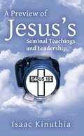 Preview of Jesus'S Seminal Teachings and Leadership