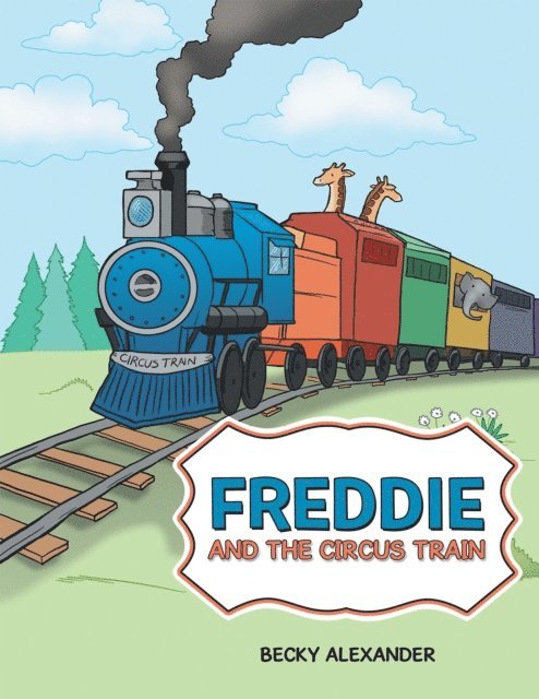 Becky Alexander - Freddie and the Circus Train, E-bok