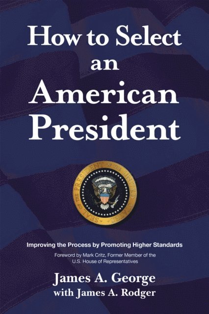 James A. George - How to Select an American President, E-bok