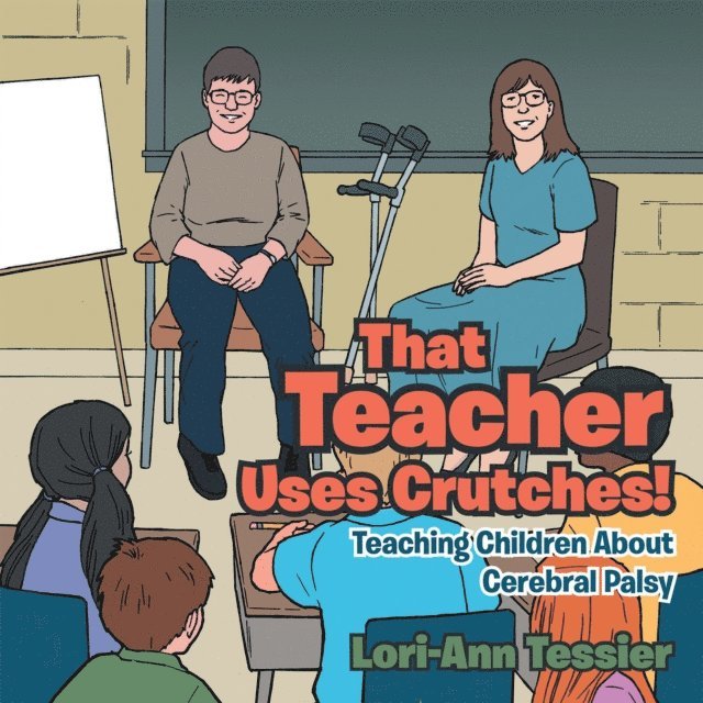 Lori-Ann Tessier - That Teacher Uses Crutches!, E-bok. Tillgänglighet: Lägg i varukorg