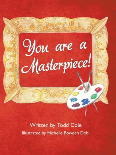 Todd Cole - You Are a Masterpiece!, E-bok