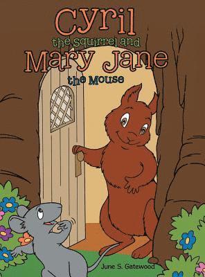 June S Gatewood - Cyril the Squirrel and Mary Jane the Mouse, Inbunden