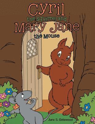 June S Gatewood - Cyril the Squirrel and Mary Jane the Mouse, Häftad