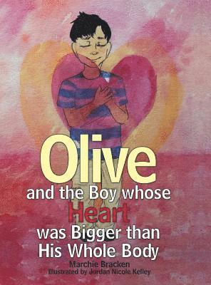 Marchie Bracken - Olive and the Boy Whose Heart Was Bigger Than His Whole Body, Inbunden. Tillgänglighet: Lägg i varukorg