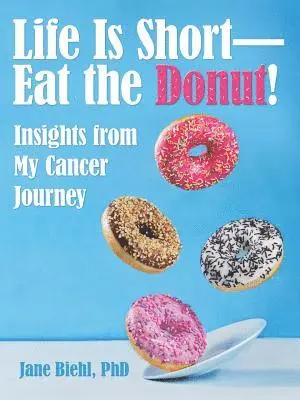Jane Biehl - Life Is Short-Eat the Donut!, Häftad. Tillgänglighet: Lägg i varukorg