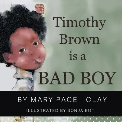 Mary Page-Clay - Timothy Brown Is a Bad Boy, Häftad. Tillgänglighet: Lägg i varukorg