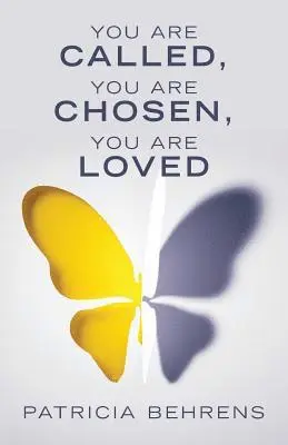 Patricia Behrens - You Are Called, You Are Chosen, You Are Loved, Häftad. Tillgänglighet: Lägg i varukorg