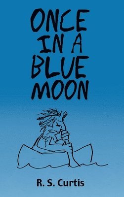 R S Curtis - Once in a Blue Moon, Inbunden. Tillgänglighet: Lägg i varukorg