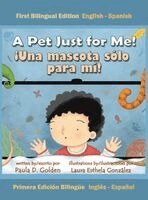 Paula D Golden - Pet Just for Me! ¡Una mascota sólo para mí!, Inbunden