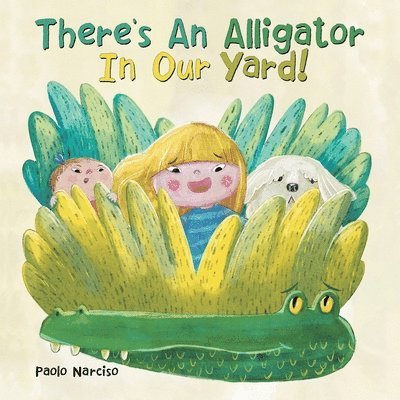Paolo Narciso - There's An Alligator In Our Yard!, Häftad. Tillgänglighet: Lägg i varukorg