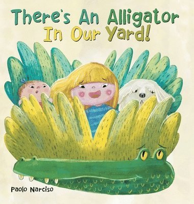 Paolo Narciso - There's An Alligator In Our Yard!, Inbunden. Tillgänglighet: Lägg i varukorg