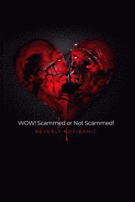 Beverly Koribanic - WOW! Scammed or Not Scammed!, Häftad. Tillgänglighet: Lägg i varukorg