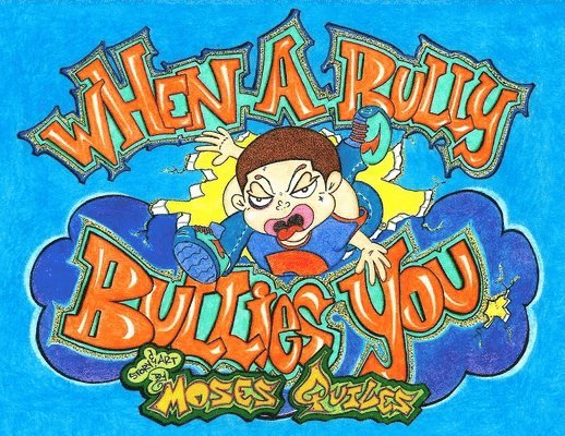 Moses Quiles - When a Bully Bullies You: Practical Silly Tales of I.D., Häftad. Tillgänglighet: Lägg i varukorg