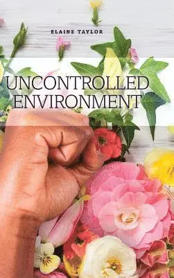 Elaine Taylor - Uncontrolled Environment, Inbunden. Tillgänglighet: Lägg i varukorg