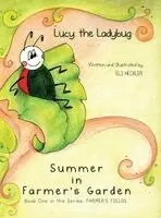 Lucy the Ladybug: Summer in Farmer's Garden: Book One in the Series: Farmer's Fields