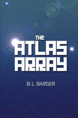 B. L. Barger - The Atlas Array, Häftad