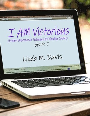 Linda M. Davis - I AM Victorious: (Student Appreciation Techniques for Handling Conflict) Grade 5, Häftad. Tillgänglighet: Lägg i varukorg
