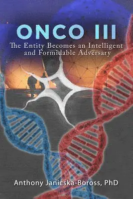 Anthony Janicska-Boross - Onco III: The Entity Becomes an Intelligent and Formidable Adversary, Häftad. Tillgänglighet: Lägg i varukorg