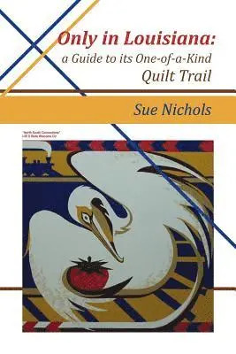 Susan Nichols - Only in Louisiana: A Guide to One-of-a-Kind Quilt Trail, Häftad. Tillgänglighet: Lägg i varukorg