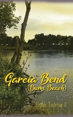II Tedrow, Frank - Garcia Bend: (Bums Beach), Inbunden. Tillgänglighet: Lägg i varukorg