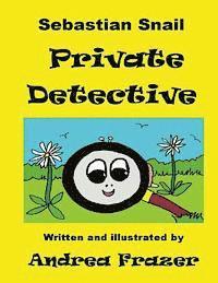 Andrea Frazer - Sebastian Snail - Private Detective: An illustrated Read-It-To-Me Book, Häftad. Tillgänglighet: Lägg i varukorg