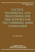 Tactics, Techniques, and Procedures for Fire Support for the Combined Arms Commander (FM 3-09.31 / MCRP 3-16C)