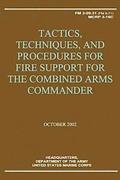 Tactics, Techniques, and Procedures for Fire Support for the Combined Arms Commander (FM 3-09.31 / MCRP 3-16C)