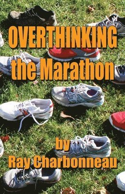 Ray Charbonneau - Overthinking the Marathon, Häftad. Tillgänglighet: Lägg i varukorg