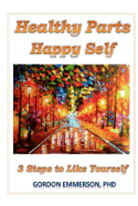 Gordon Emmerson - Healthy Parts Happy Self: 3 Steps to Like Yourself, Häftad. Tillgänglighet: Lägg i varukorg