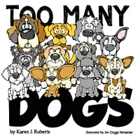 Karen J. Roberts - Too Many Dogs!: From too many to just right, teach your kids about responsible pet ownership through these lovable dogs., Häftad. Tillgänglighet: Lägg i varukorg