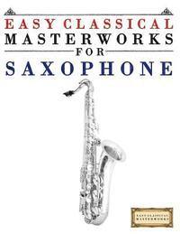 Easy Classical Masterworks - Easy Classical Masterworks for Saxophone: Music of Bach, Beethoven, Brahms, Handel, Haydn, Mozart, Schubert, Tchaikovsky, Vivaldi and Wagner, Häftad. Tillgänglighet: Lägg i varukorg