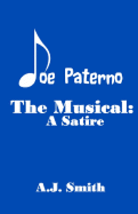 A. J. Smith - Joe Paterno The Musical: A Satire, Häftad. Tillgänglighet: Lägg i varukorg