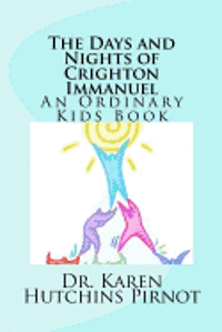 Karen Hutchins Pirnot - The Days and Nights of Crighton Immanuel: An Ordinary Kids Book, Häftad. Tillgänglighet: Lägg i varukorg