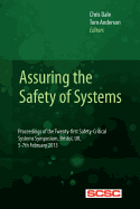 Chris Dale, Tom Anderson - Assuring the Safety of Systems: Proceedings of the Twenty-first Safety-critical Systems Symposium, Bristol, UK, 5-7th February 2013, Häftad. Tillgänglighet: Lägg i varukorg